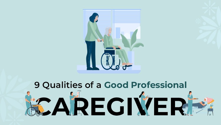 9 Qualities of a Good Professional Caregiver