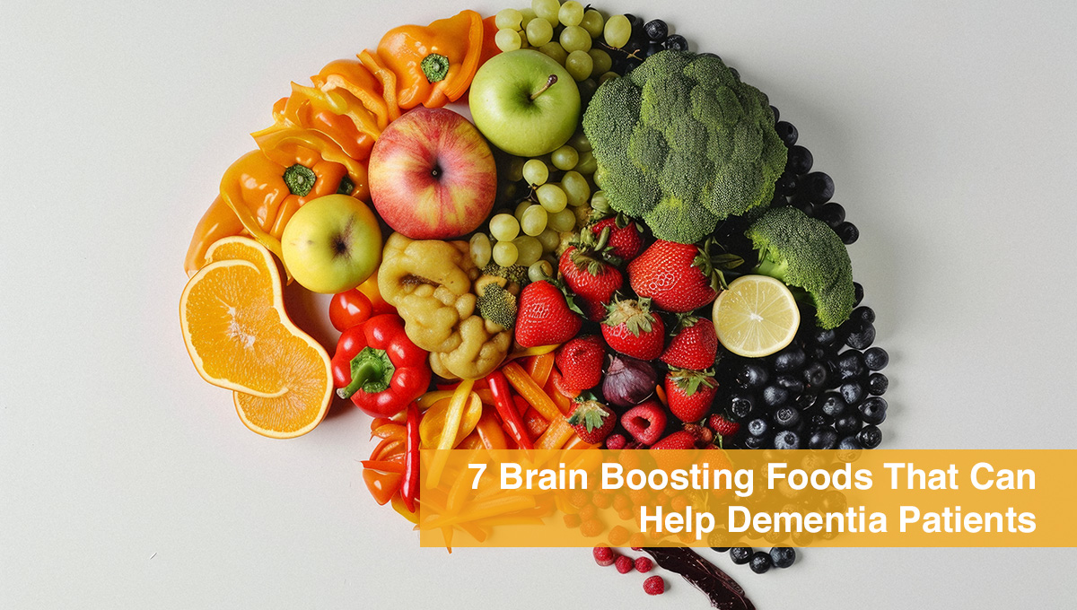 7 Brain Boosting Foods That Can Help Dementia Patients