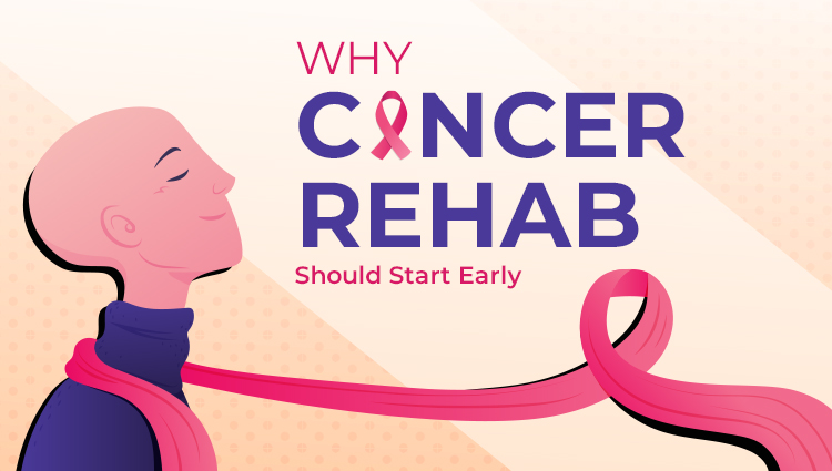 Why Cancer Rehab Should Start Early
