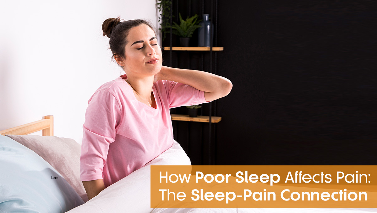 How Poor Sleep Affects Pain The Sleep Pain Connection