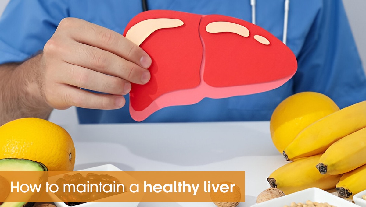 How to maintain a healthy liver