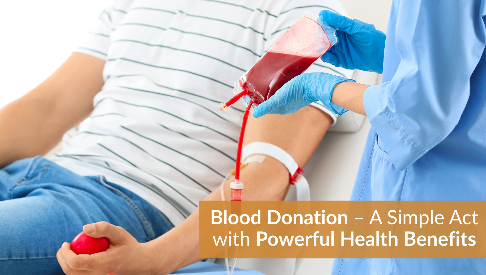Blood Donation A Simple Act with Powerful Health Benefits