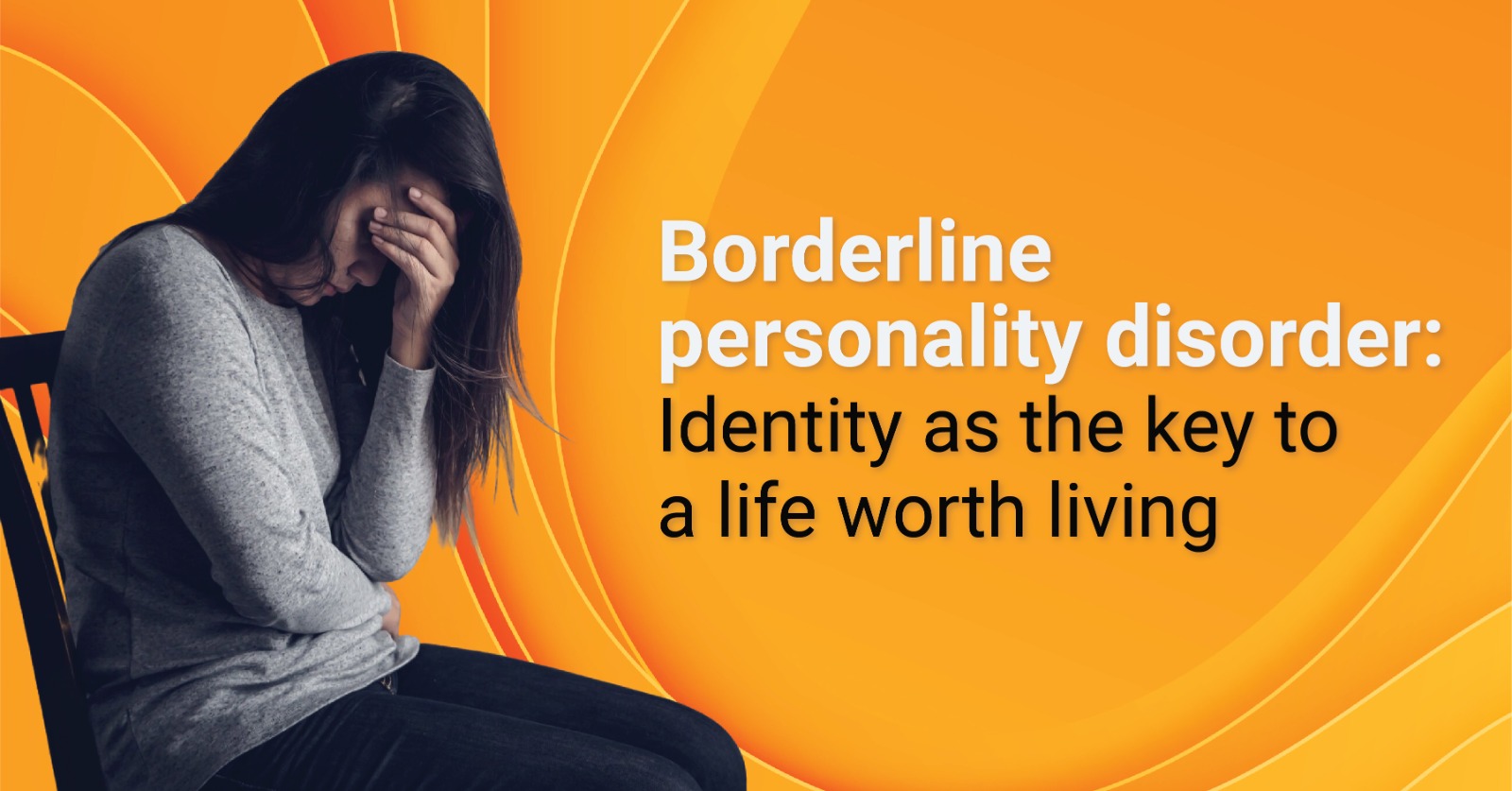Borderline personality disorder Identity as the key to a life worth living