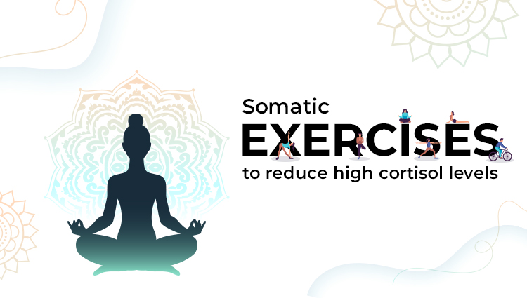 Somatic Exercises to Reduce High Cortisol Levels