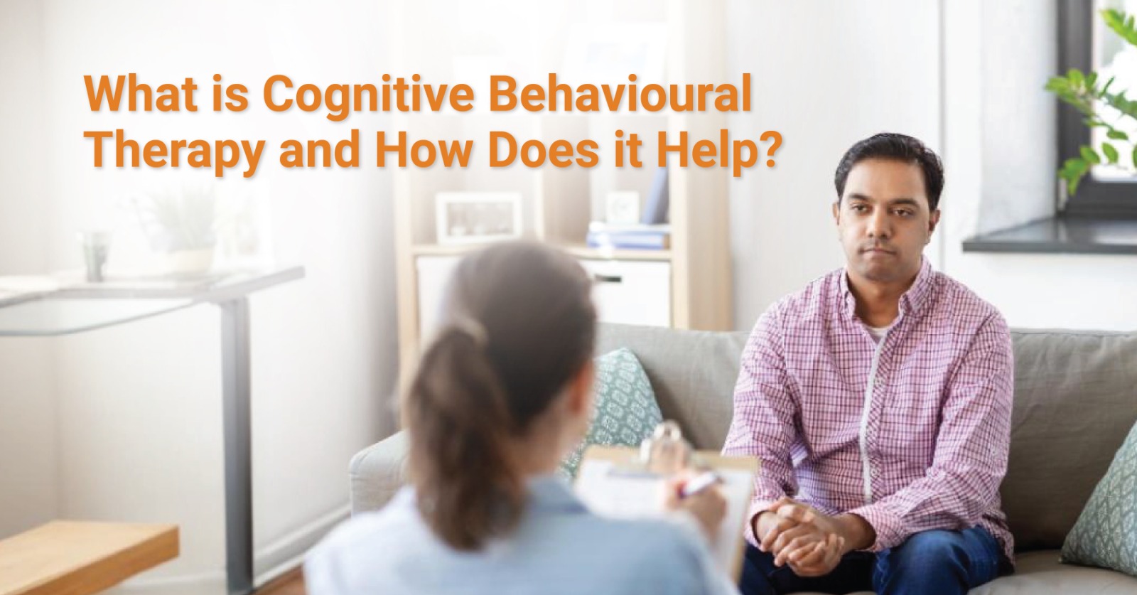 What is Cognitive Behavioural Therapy and How Does it Help