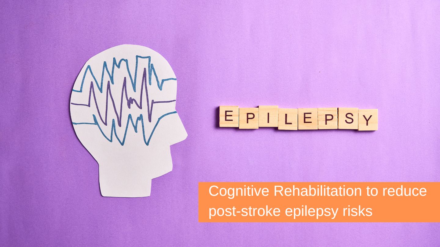 Cognitive Rehabilitation to reduce post-stroke epilepsy risks