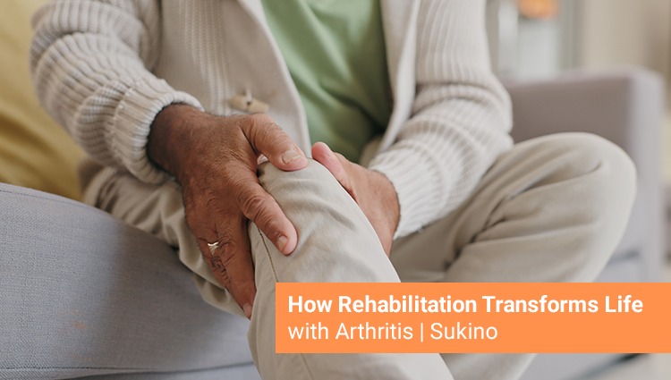 How Rehabilitation Transforms Life with Arthritis Sukino