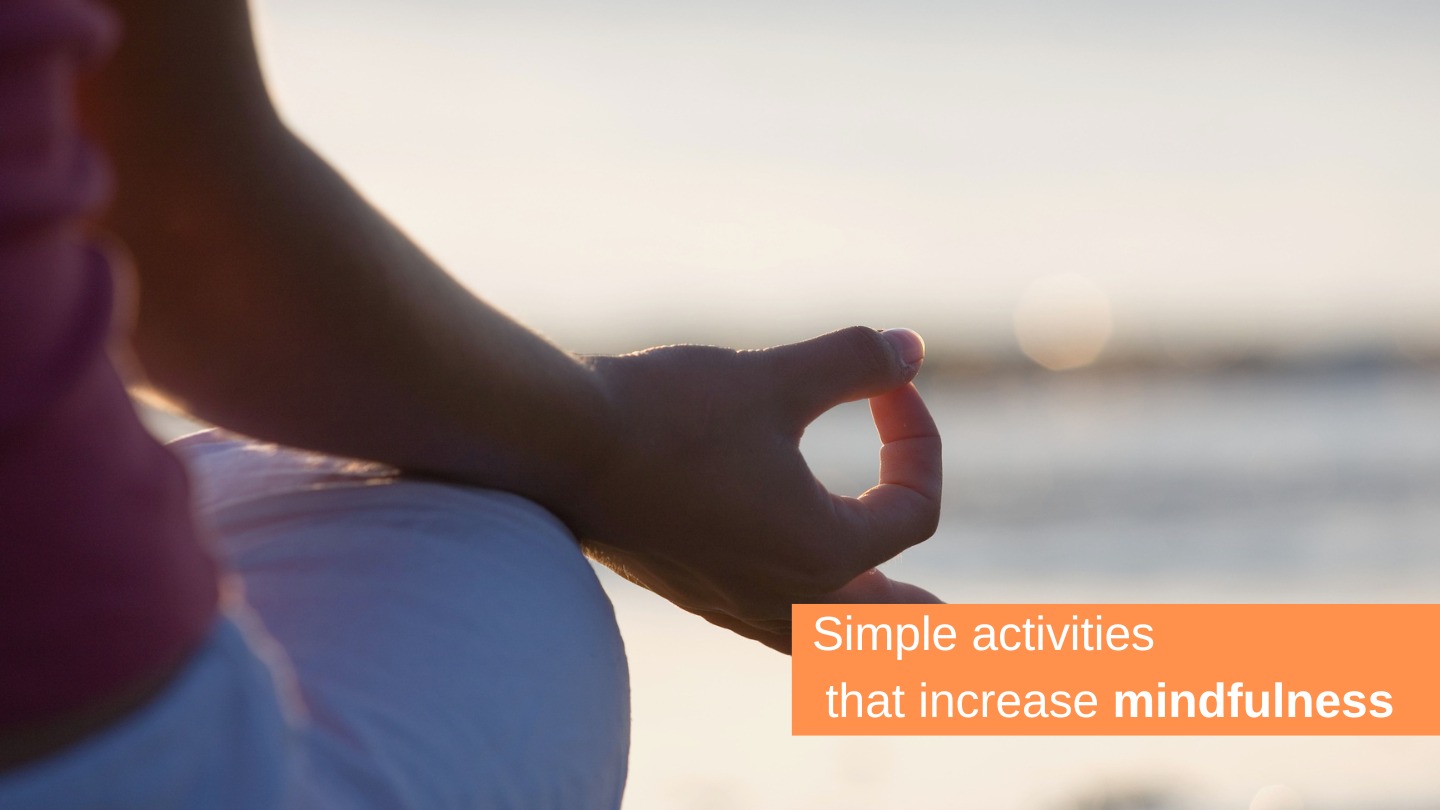 Simple Activities That Increase Mindfulness
