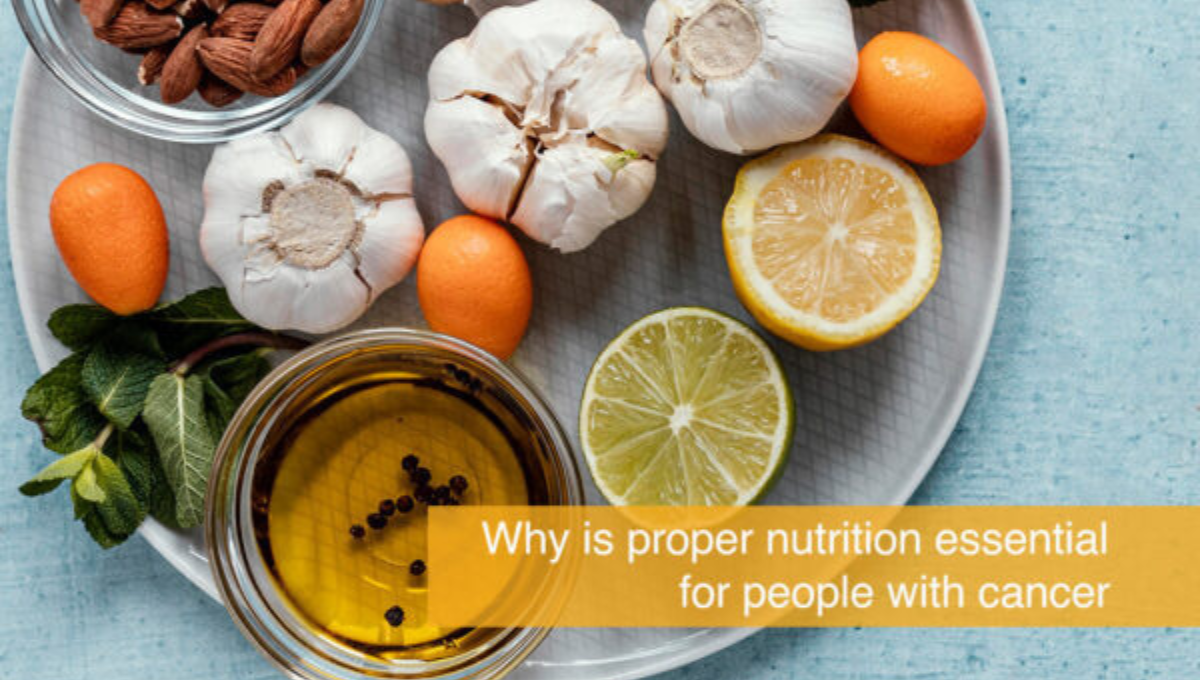 Why is proper nutrition essential for people with cancer