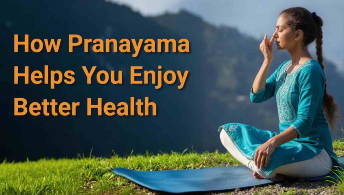 How Pranayama Helps You Enjoy Better Health