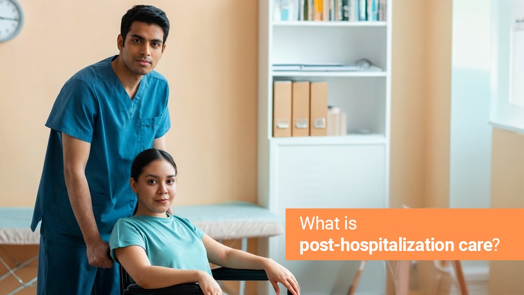 Understanding the Importance of Post-Hospitalization Care